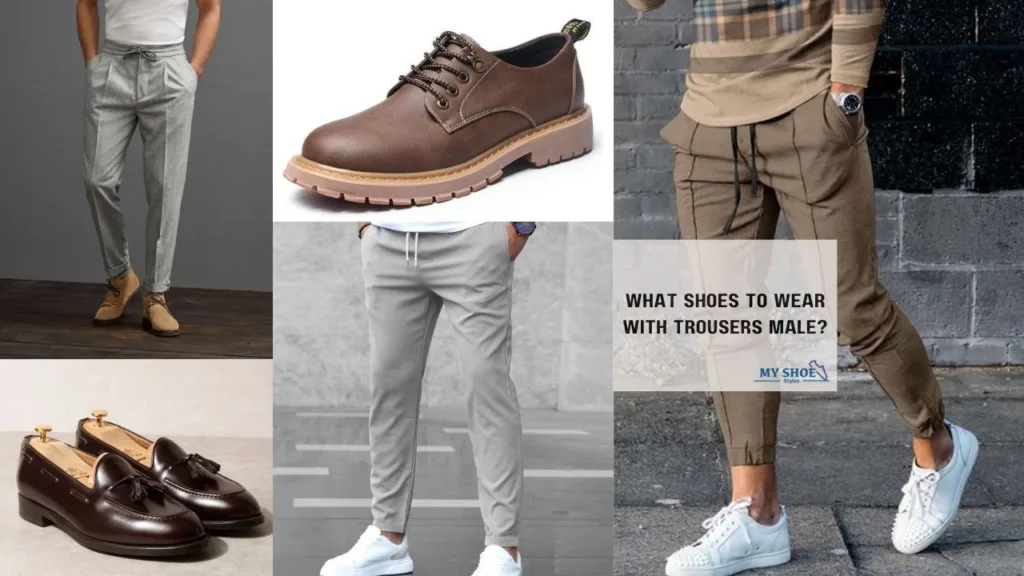 What Shoes To Wear With Trousers Male